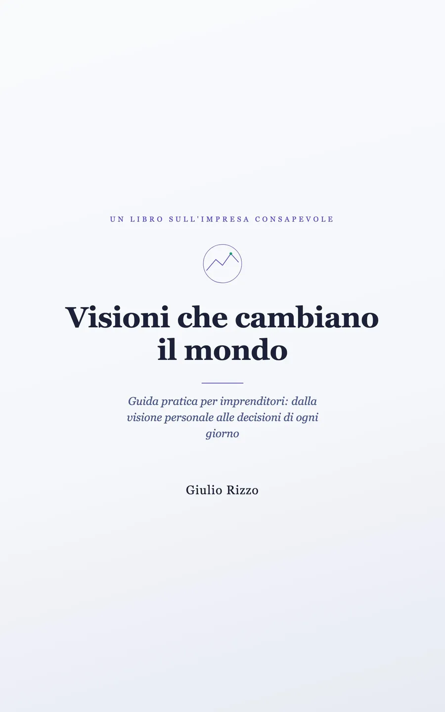Copertina del libro «Visioni che cambiano il mondo» di Giulio Rizzo